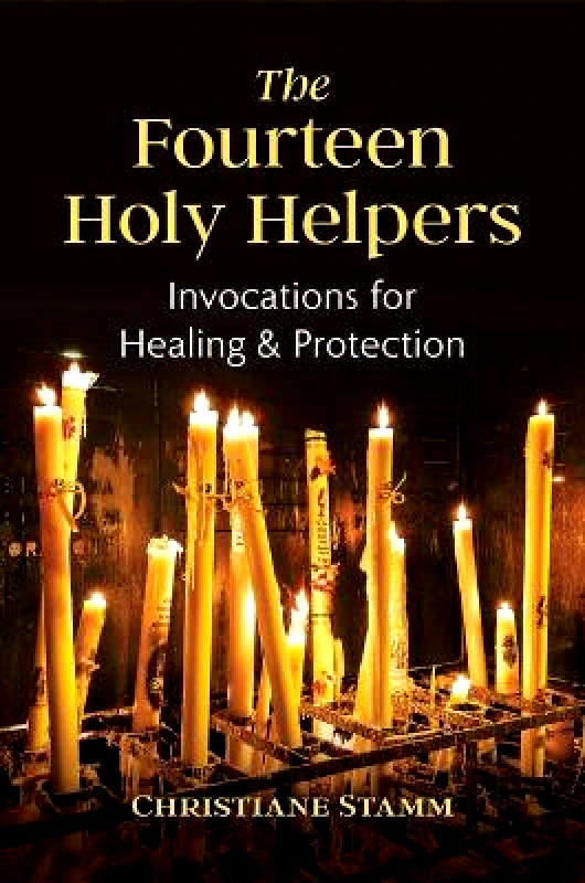 Earthdancer Books The Fourteen Holy Helpers: Invocations for Healing and Protection Christiane Stamm Earthdancer Books 0512