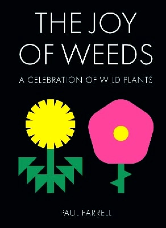 Portico The Joy of Weeds: A Celebration of Wild Plants Paul Farrell Portico 0407