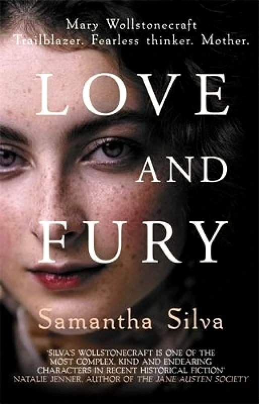 Allison & Busby Love and Fury: Mary Wollstonecraft - Trailblazer. Fearless Thinker. Mother. Samantha Silva Allison & Busby 0120