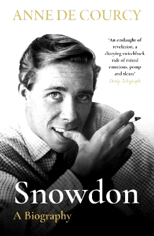 Weidenfeld & Nicolson Snowdon: The Biography Anne de Courcy Weidenfeld & Nicolson 0913