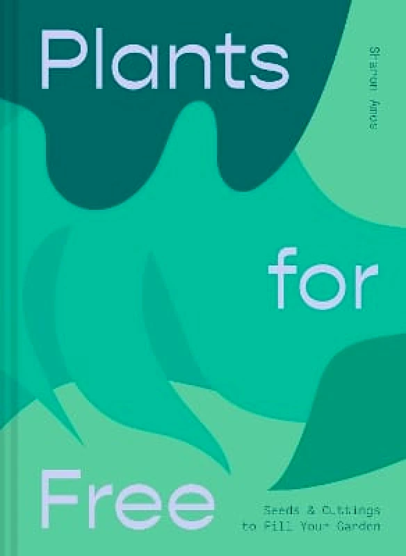Collins & Brown Plants for Free: Seeds and Cuttings to Fill Your Garden Sharon Amos Collins & Brown 0303