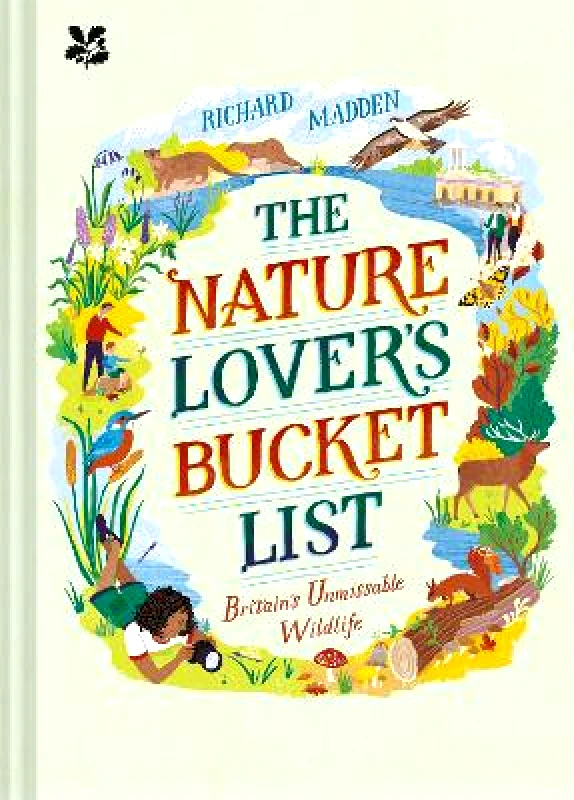 National Trust Books The Nature Lover's Bucket List: Britain's Unmissable Wildlife National Trust Books 0318