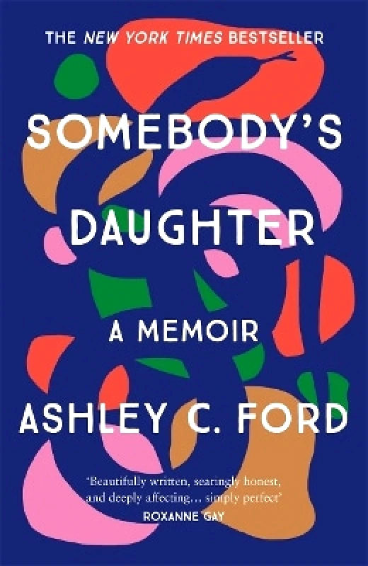 Manilla Press Somebody's Daughter: The International Bestseller and an Amazon.com book of 2021 Ashley C Ford Manilla Press