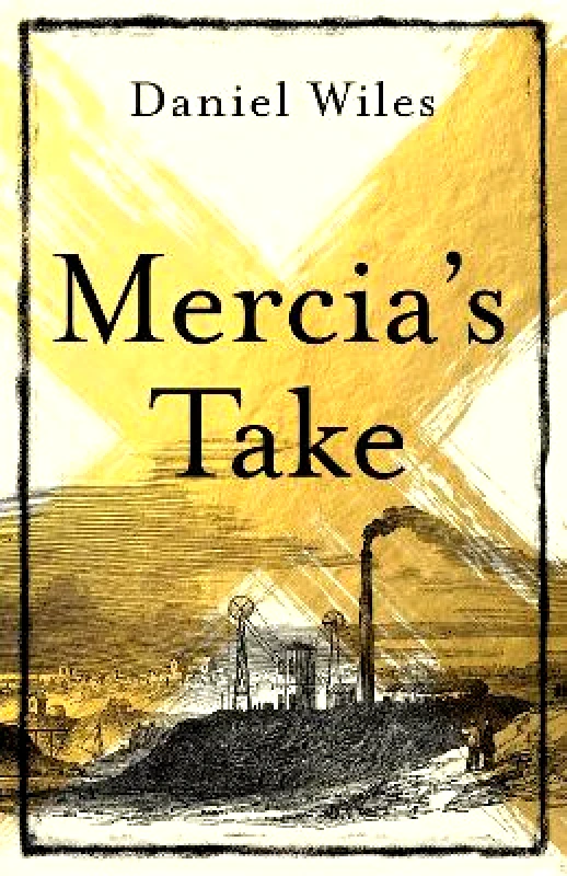 Swift Press Mercia'S Take: Winner of the Betty Trask Prize 2023 Daniel Wiles Swift Press