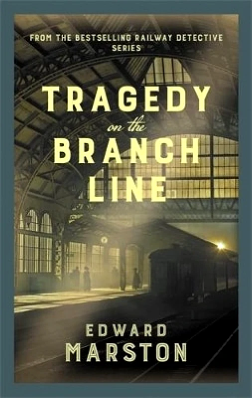 Allison & Busby Tragedy on the Branch Line: The bestselling Victorian mystery series Edward Marston Allison & Busby 0120