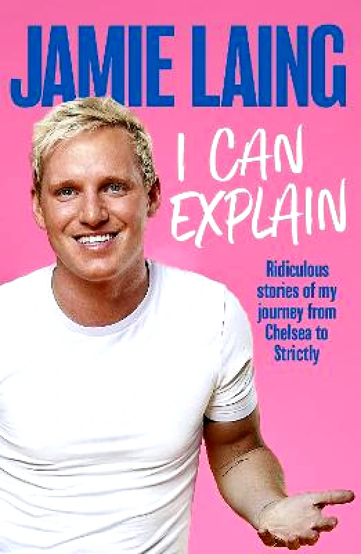 Seven Dials I Can Explain: A hilarious memoir of mistakes and mess-ups from the much-loved star of TV and radio Jamie Laing Seven Dials 1108