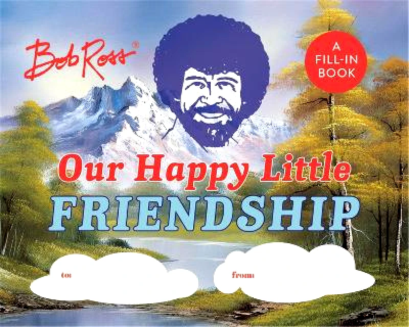 Running Press Adult Bob Ross: Our Happy Little Friendship: A Fill-In Book Robb Pearlman Running Press Adult 0913