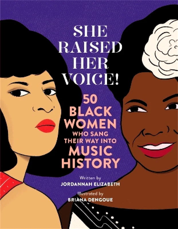 Running Press Kids She Raised Her Voice!: 50 Black Women Who Sang Their Way Into Music History Jordannah Elizabeth Running Press Kids 0628