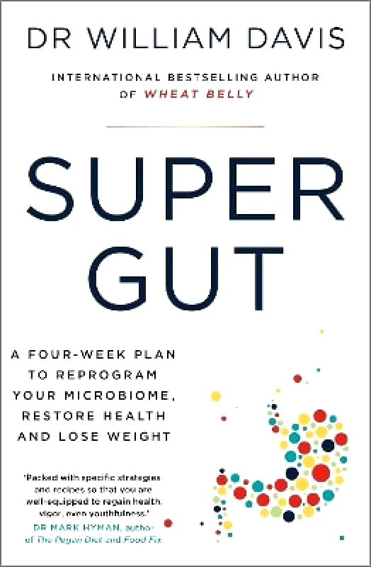 Yellow Kite Super Gut: A Four-Week Plan to Reprogram Your Microbiome, Restore Health and Lose Weight Dr Dr William Davis Yellow Kite 0201
