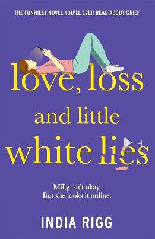 Hodder Studio Love, Loss and Little White Lies: The funniest novel you'll ever read about grief India Rigg Hodder Studio Paperback / softback 2022