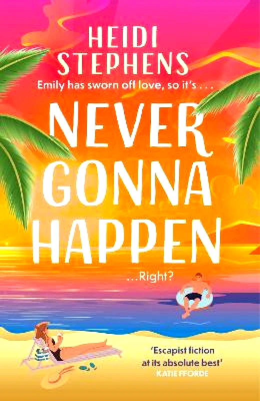 Headline Accent Never Gonna Happen: Curl up with this totally gorgeous, laugh-out-loud and uplifting romcom Heidi Stephens Headline Accent Paperback / softback 2022
