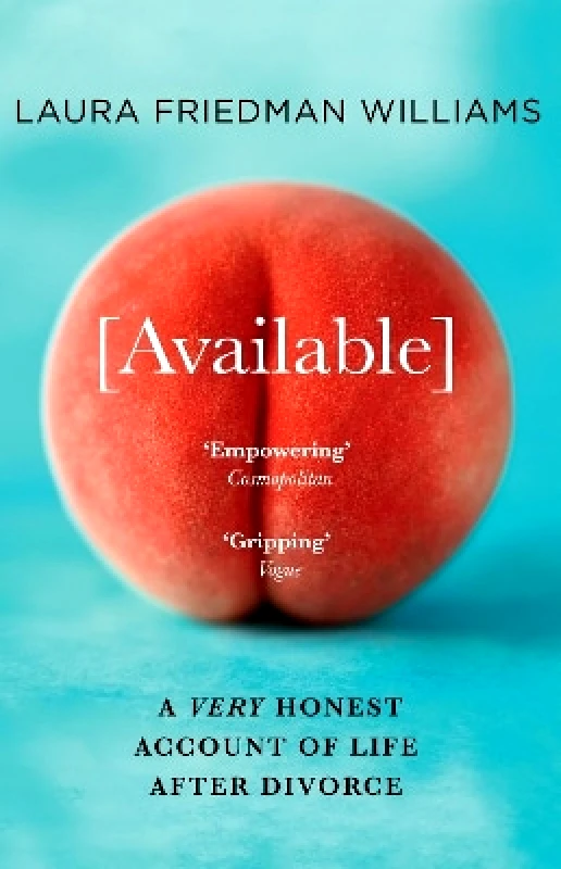 The Borough Press Available: A Very Honest Account of Life After Divorce Laura Friedman Williams The Borough Press