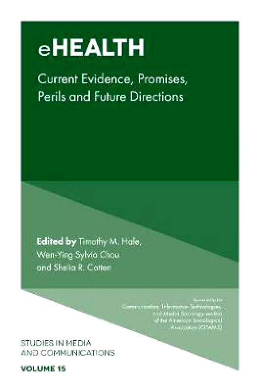 Emerald Publishing Limited eHealth: Current Evidence, Promises, Perils, and Future Directions Emerald Publishing Limited Hardback