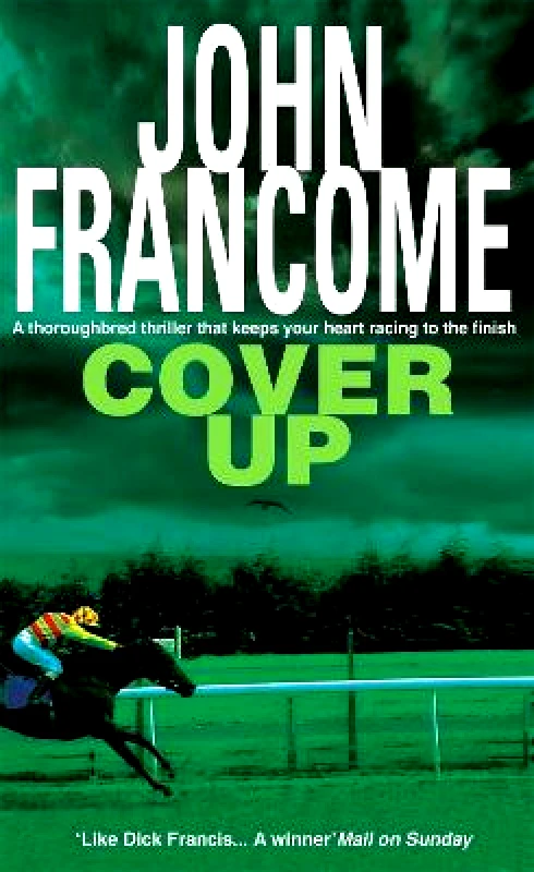 Headline Book Publishing Cover Up: An exhilarating racing thriller for horseracing fanatics John Francome Headline Book Publishing 0907