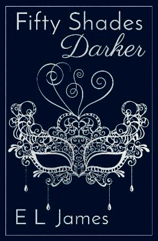 Century Fifty Shades Darker: ANNIVERSARY EDITION OF THE GLOBAL SUNDAY TIMES NUMBER ONE BESTSELLER E L James Century Hardback