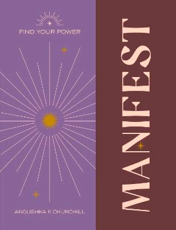 Godsfield Press Ltd Find Your Power: Manifest Anoushka F. Churchill Godsfield Press Ltd Hardback 2023