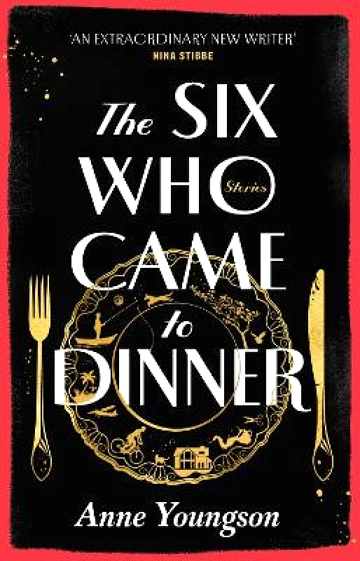 Doubleday The Six Who Came to Dinner: Stories by Costa Award Shortlisted author of MEET ME AT THE MUSEUM Anne Youngson Doubleday