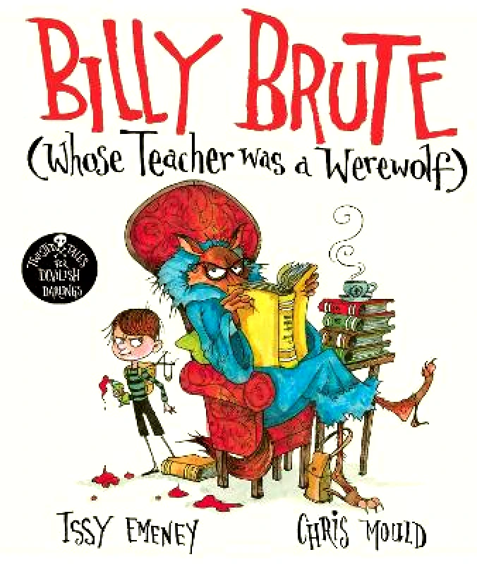 Simon & Schuster Childrens Books Billy Brute Whose Teacher Was a Werewolf Issy Emeney Simon & Schuster Childrens Books 0915