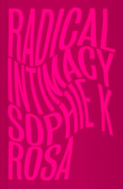 Pluto Press Radical Intimacy Sophie K Rosa Pluto Press