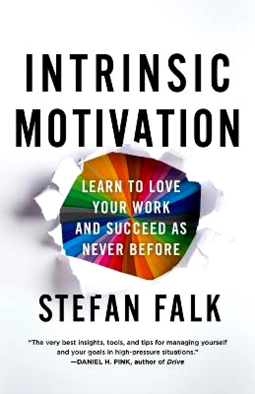 St. Martin's Press Intrinsic Motivation: Learn to Love Your Work and Succeed as Never Before Stefan Falk St. Martin's Press Hardback