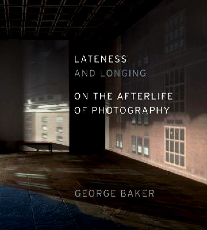 Lateness and Longing: On the Afterlife of Photography George Baker University of Chicago Press Hardback 2023 φωτογραφία