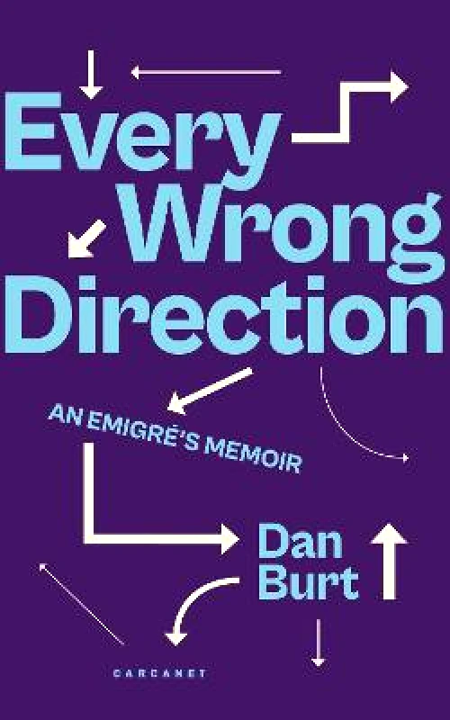 Lives and Letters Every Wrong Direction: An Emigre's Memoir Dan Burt Lives and Letters Paperback / softback