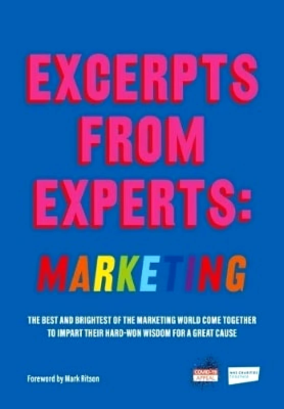 Fortune Hill Media Excerpts from Experts: Marketing: The best and brightest of the marketing world come together to impart their hard-won wisdom for a great cause Fortune Hill Media