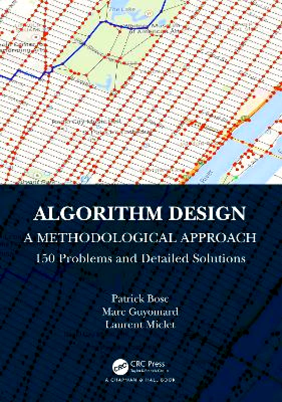 Chapman & Hall/CRC Algorithm Design: A Methodological Approach - 150 problems and detailed solutions Laurent Miclet Chapman & Hall/CRC