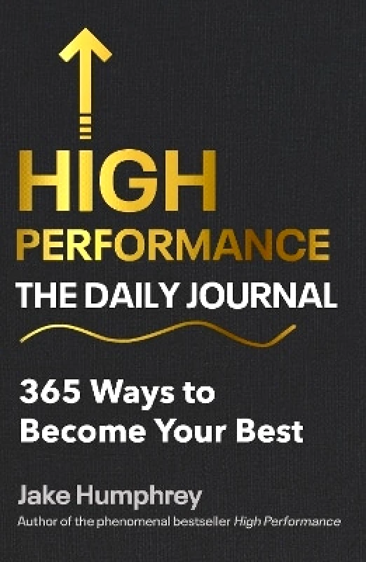 Cornerstone Press High Performance: The Daily Journal: 365 Ways to Become Your Best Jake Humphrey Cornerstone Press