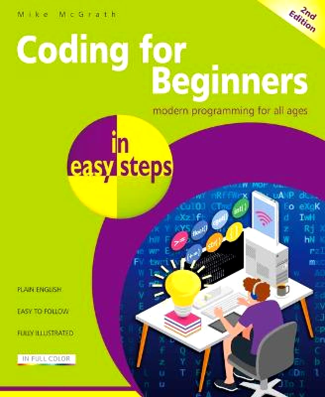 In Easy Steps Limited Coding for Beginners in easy steps Mike McGrath In Easy Steps Limited Paperback / softback