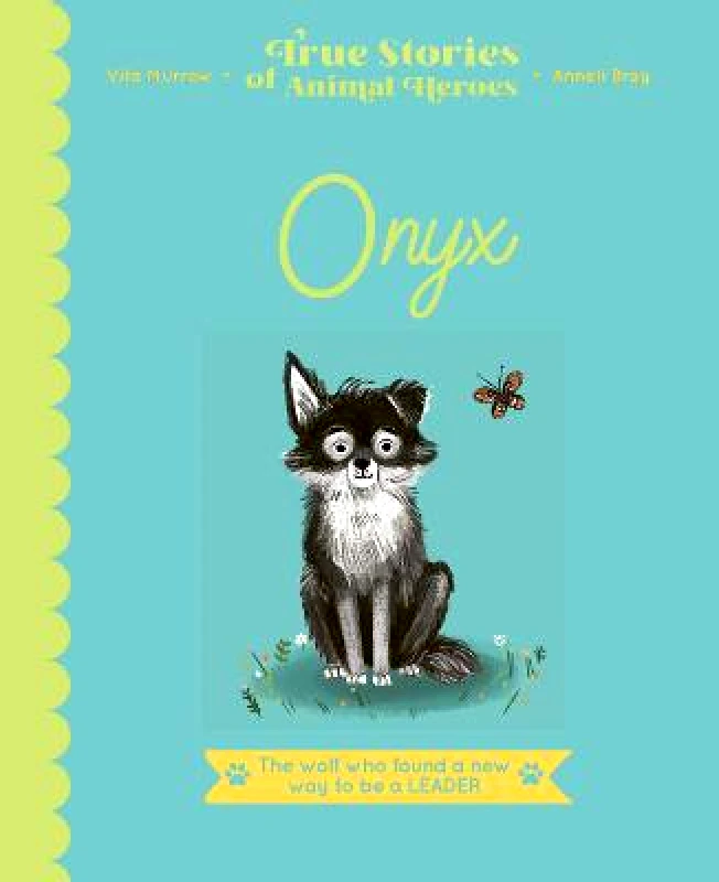 Frances Lincoln Childrens Books Onyx: The Wolf Who Found a New Way to be a Leader Vita Murrow Frances Lincoln Childrens Books Hardback 2021