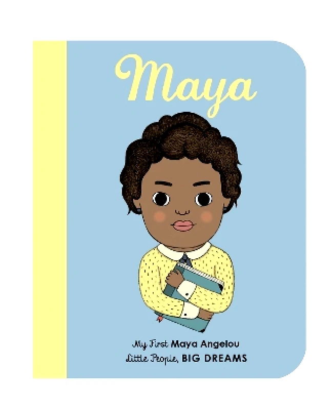 Frances Lincoln Children's Books Maya Angelou: My First Maya Angelou [BOARD BOOK]: Volume 4 Leire Salaberria Frances Lincoln Children's Books 0801
