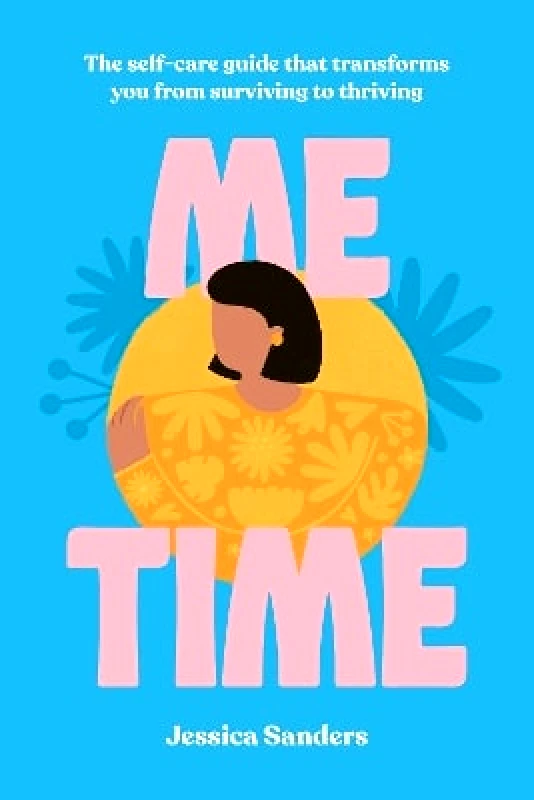 White Lion Publishing Me Time: The self-care guide that transforms you from surviving to thriving Jessica Sanders White Lion Publishing 0105