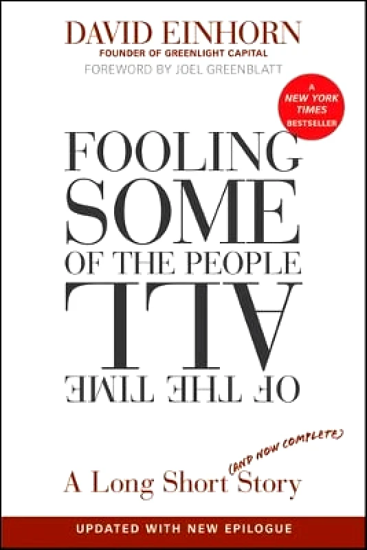 John Wiley & Sons Inc Fooling Some of the People All of the Time, A Long Short (and Now Complete) Story, Updated with New Epilogue David Einhorn John Wiley & Sons Inc 1119
