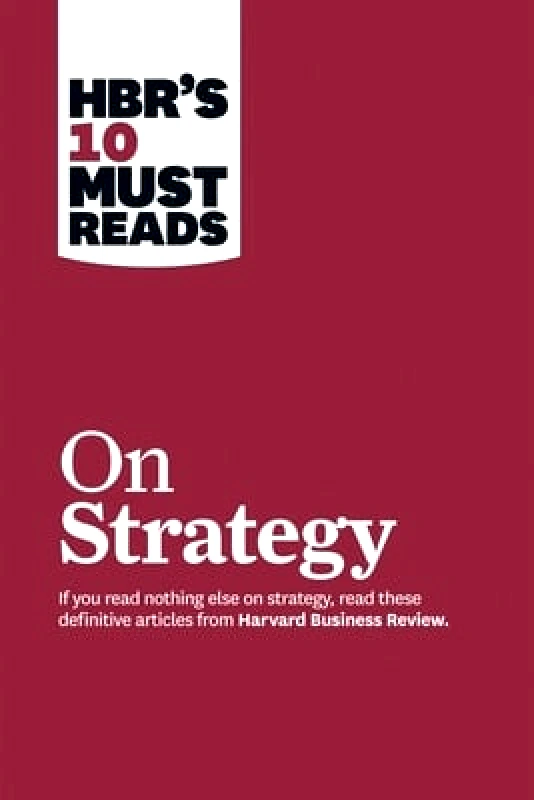 Harvard Business Review Press HBR's 10 Must Reads on Strategy (including featured article "What Is Strategy?" by Michael E. Porter) W. Chan Kim Harvard Business Review Press