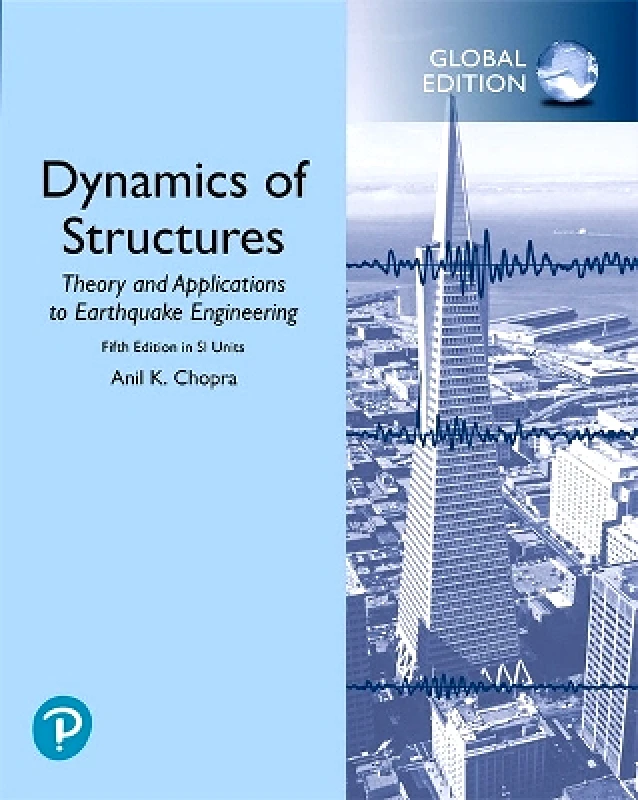 Pearson Education Limited Dynamics of Structures in SI Units Anil Chopra Pearson Education Limited
