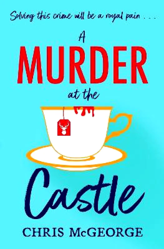 Orion A Murder at the Castle: A gripping and cosy murder mystery for fans of The Windsor Knot and Knives Out Chris McGeorge Orion Paperback / softback 2023