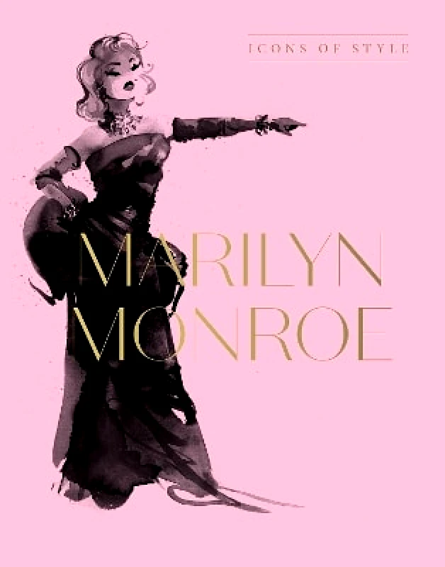 HarperCollins Publishers (Australia) Pty Ltd Marilyn Monroe: Icons Of Style, for fans of Megan Hess, The Little Books of Fashion and The Complete Catwalk Collections Harper by Design HarperCollins Publishers (Australia) Pty Ltd