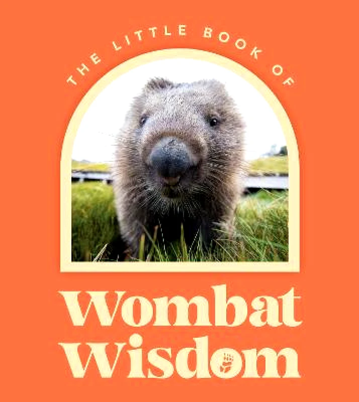 HarperCollins Publishers (Australia) Pty Ltd Little Book Of Wombat Wisdom HarperCollins Publishers (Australia) Pty Ltd