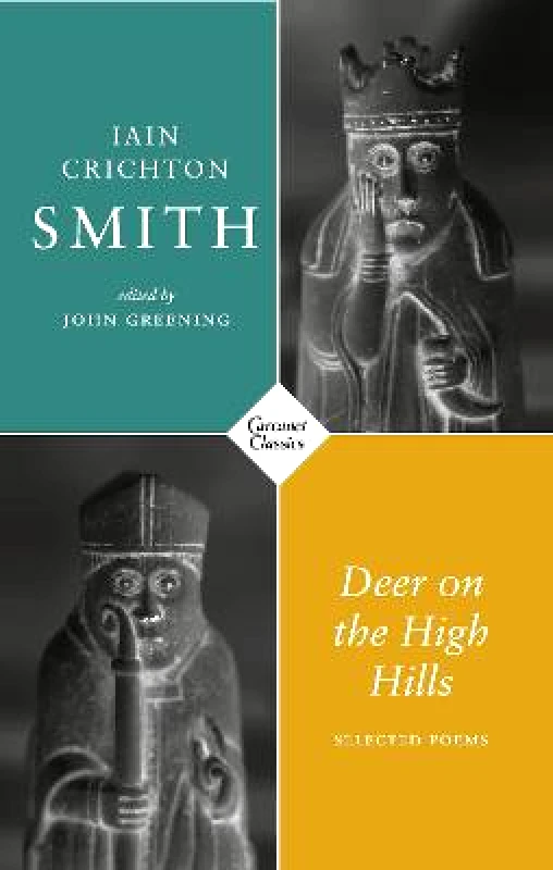Carcanet Classics Deer on the High Hills: Selected Poems Iain Crichton Smith Carcanet Classics Paperback / softback