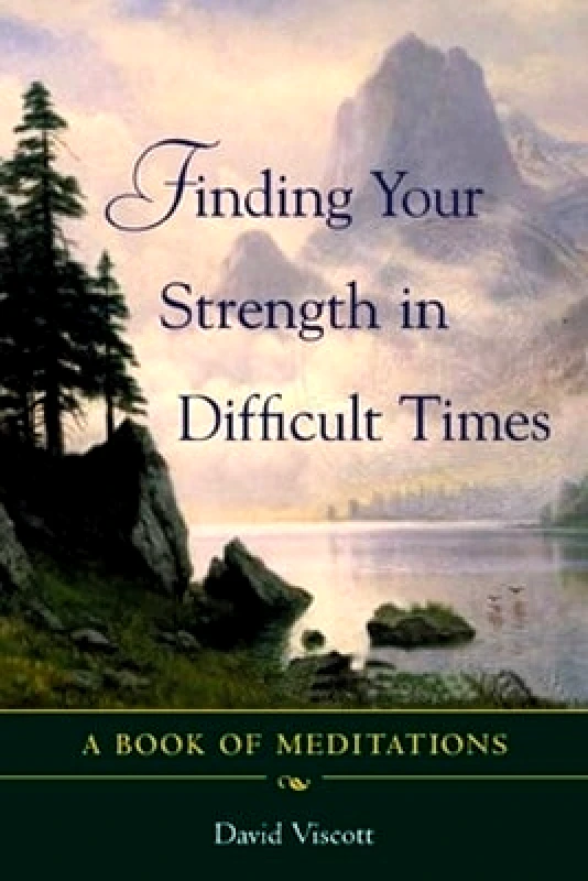 McGraw-Hill Contemporary Finding Your Strength in Difficult Times David Viscott McGraw-Hill Contemporary