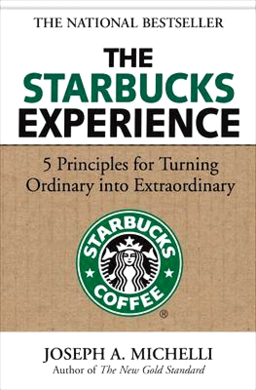 McGraw-Hill Professional The Starbucks Experience: 5 Principles for Turning Ordinary Into Extraordinary Joseph Michelli McGraw-Hill Professional