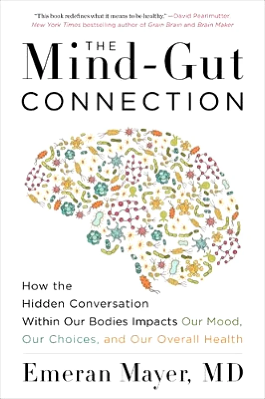 Harper Wave The Mind-Gut Connection: How the Hidden Conversation Within Our Bodies Impacts Our Mood, Our Choices, and Our Overall Health Emeran Mayer Harper Wave 0712