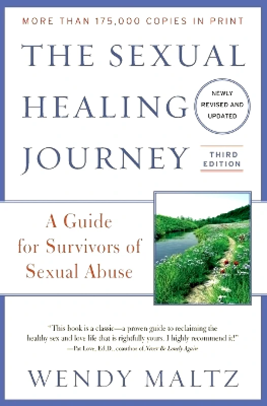 William Morrow Paperbacks The Sexual Healing Journey: A Guide for Survivors of Sexual Abuse (Third Edition) Wendy Maltz William Morrow Paperbacks