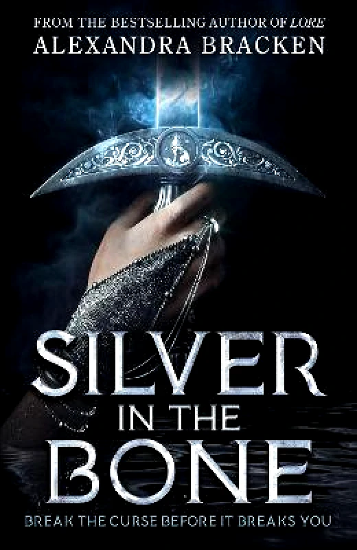 Quercus Children's Books Silver in the Bone: Book 1: A deliciously dark YA romance from the bestselling author of Lore Alexandra Bracken Quercus Children's Books 0404