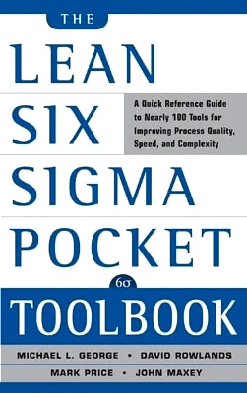 McGraw-Hill Professional The Lean Six Sigma Pocket Toolbook: A Quick Reference Guide to Nearly 100 Tools for Improving Quality and Speed Mark Price McGraw-Hill Professional
