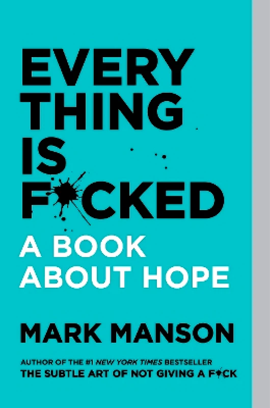 Harper Everything Is F*cked: A Book About Hope MARK MANSON Harper