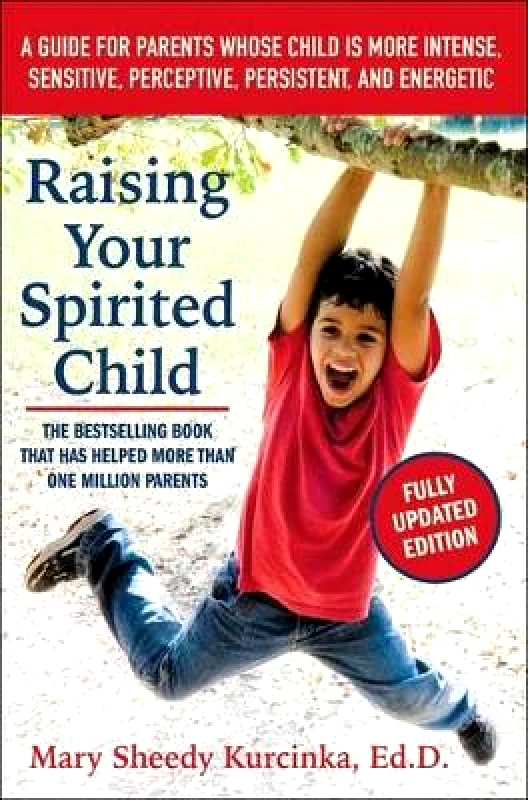 William Morrow Paperbacks Raising Your Spirited Child, Third Edition: A Guide for Parents Whose Child Is More Intense, Sensitive, Perceptive, Persistent, and Energetic Mary Sheedy Kurcinka William Morrow Paperbacks