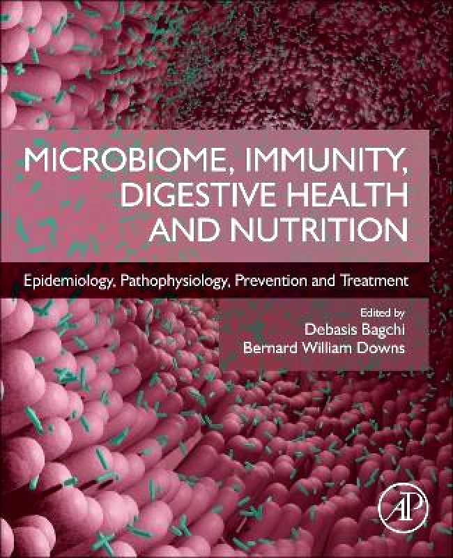 Academic Press Inc Microbiome, Immunity, Digestive Health and Nutrition: Epidemiology, Pathophysiology, Prevention and Treatment Academic Press Inc