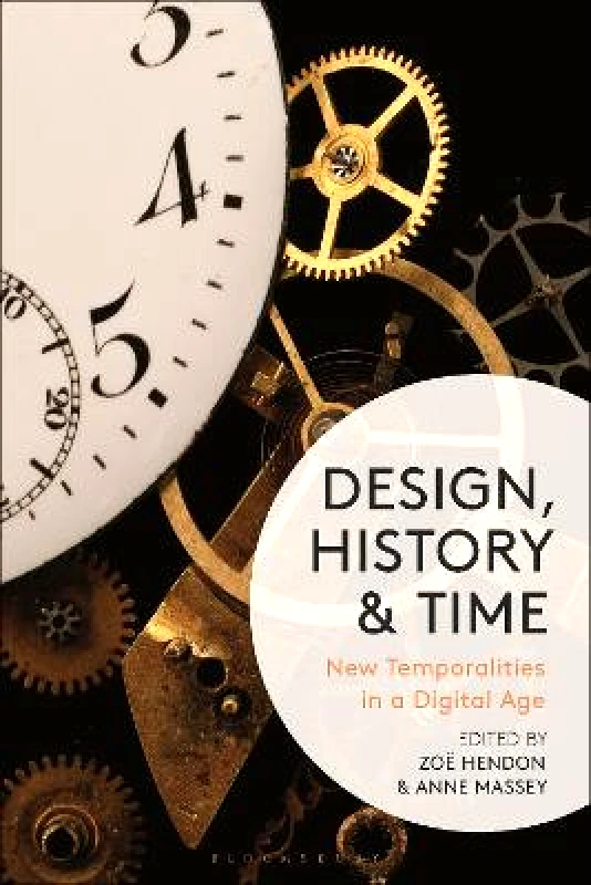 Bloomsbury Visual Arts Design, History and Time: New Temporalities in a Digital Age Bloomsbury Visual Arts 0420